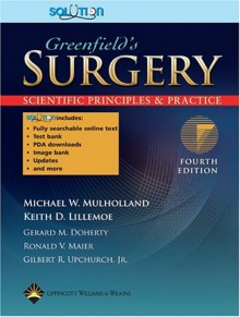 Greenfield's Surgery: Scientific Principles and Practice, Plus Integrated Content Website - Michael W. Mulholland, Keith D. Lillemoe, Gerard M. Doherty, Ronald V. Maier, Gilbert R. Upchurch Jr.