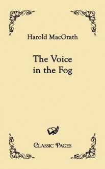 The Voice in the Fog - Harold MacGrath