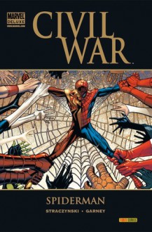 Civil War: Spiderman (Asombroso Spider-man de Straczynski Marvel Deluxe) - J. Michael Straczynski, Ron Garney