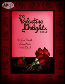 Valentine Delights: Kiss Me - W. Lynn Chantale, Nicole Zoltack, Maggie Devine