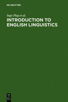 Introduction to English Linguistics - Ingo Plag, Sabine Lappe, Maria Braun