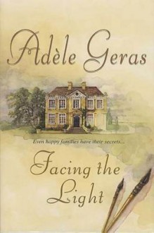 Facing the Light - Adèle Geras