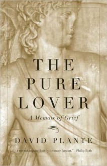 The Pure Lover: A Memoir of Grief - David Plante