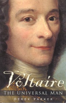 Voltaire: The Universal Man - Derek Parker