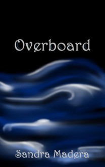 Overboard - Sandra Madera, Susan Blevins