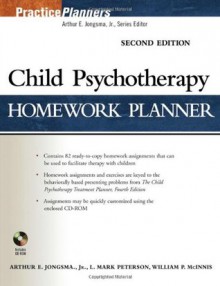 Child Psychotherapy Homework Planner (PracticePlanners) - Arthur E. Jongsma Jr., William P. McInnis, L. Mark Peterson