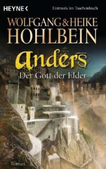 Anders. Der Gott der Elder - Wolfgang Hohlbein, Heike Hohlbein