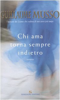 Chi ama torna sempre indietro - Guillaume Musso, Laura Serra