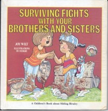 Surviving Fights With Your Brothers and Sisters (A Children's Book About Sibling Rivalry) - Joy Berry