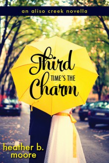 Third Time's the Charm - Heather B. Moore