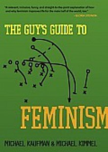 The Guy's Guide to Feminism - Michael Kaufman