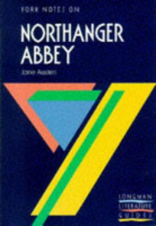 York Notes on "Northanger Abbey" by Jane Austen (York Notes) - A. Norman Jeffares, Suheil Bushrui