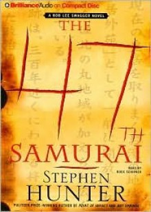 The 47th Samurai - Stephen Hunter, Buck Schirner