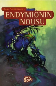 Endymionin Nousu (Hyperion, #4) - Dan Simmons, Juha Ahokas