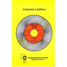 Chartmasters' rock 100: An authoritative ranking of the 100 most popular songs for each year, 1956 through 1981 - Jim Quirin