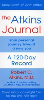 The Atkins Journal: Your Personal Journey Toward a New You, a 120-Day Record - Robert C. Atkins