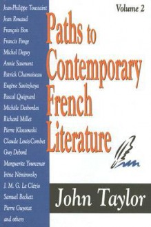 Paths to Contemporary French Literature, Volume 2 - John Taylor