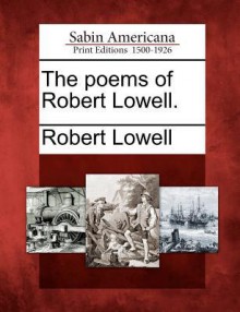 The Poems of Robert Lowell. - Robert Lowell