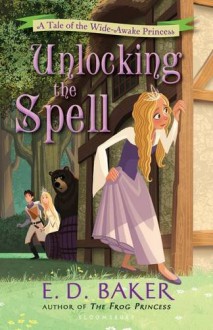 Unlocking the Spell - E.D. Baker