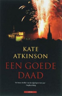 Een goede daad - Kate Atkinson, Inge Kok