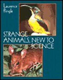 Strange Animals, New to Science - Laurence Pringle