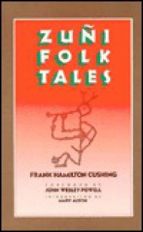 Zuni Folk Tales - Frank Hamilton Cushing