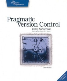 Pragmatic Version Control Using Subversion - Mike Mason