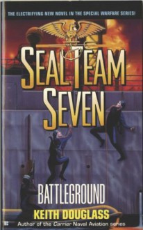 Seal Team Seven 06: Battleground: Battleground - Keith Douglass