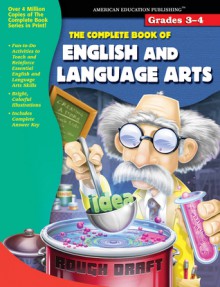 The Complete Book of English and Language Arts, Grades 3 - 4 - American Education Publishing, American Education Publishing