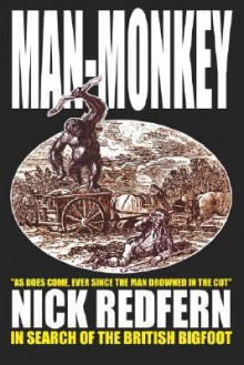 Man-Monkey: In Search of the British Bigfoot - Nick Redfern