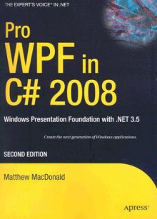 Pro WPF in C# 2008: Windows Presentation Foundation with .NET 3.5 - Matthew MacDonald