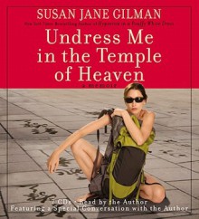 Undress Me in the Temple of Heaven (Audio) - Susan Jane Gilman