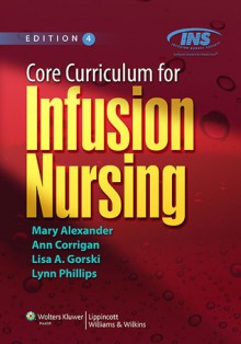 Core Curriculum for Infusion Nursing - Mary Alexander