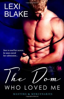 The Dom Who Loved Me - Lexi Blake