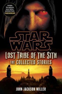 Lost Tribe of the Sith: Star Wars: The Collected Stories - John Jackson Miller