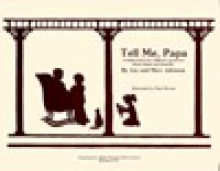 Tell Me Papa: A Family Book for Children's Questions About Death and Funerals - Joy Johnson, Marvin Johnson