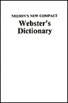 Nelson's New Compact Webster's Dictionary - Stephen L. Nelson, Thomas Nelson Publishers