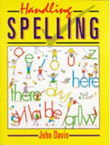 Handling Spelling - Stanley Thornes, John Davis