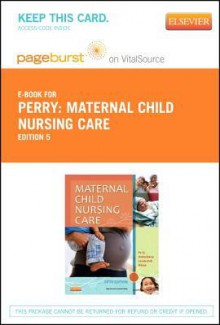 Maternal Child Nursing Care - Pageburst E-Book on Vitalsource (Retail Access Card) - Shannon E. Perry, Marilyn J Hockenberry, Deitra Leonard Lowdermilk, David Wilson