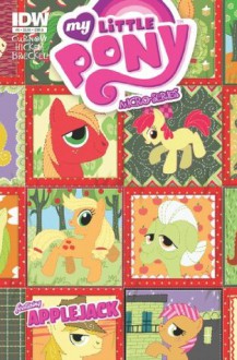 My Little Pony: Micro Series #6 - Apple Jack - Bobby Curnow, Brenda Hickey, Amy Mebberson