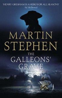 The Galleons' Grave: Henry Gresham and the Spanish Armada - Martin Stephen