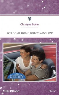 Mills & Boon : Welcome Home, Bobby Winslow (Welcome to Destiny) - Christyne Butler