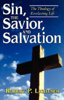 Sin, the Savior, and Salvation - Robert P. Lightner