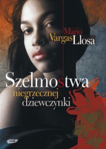 Szelmostwa niegrzecznej dziewczynki - Mario Vargas Llosa