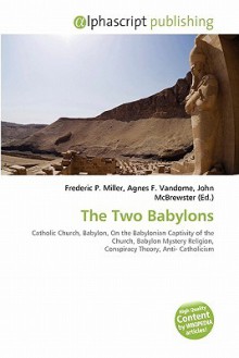 The Two Babylons - Agnes F. Vandome, John McBrewster, Sam B Miller II