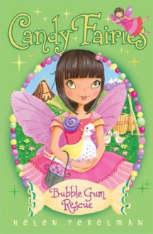 Candy Fairies: Bubble Gum Rescue - Helen Perelman