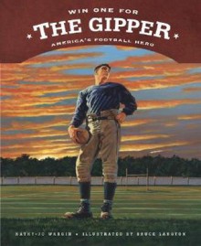 Win One for the Gipper: America's Football Hero - Kathy-Jo Wargin