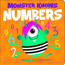 Monster Knows Numbers (Board Book) - Lori Capote, Chip Wass