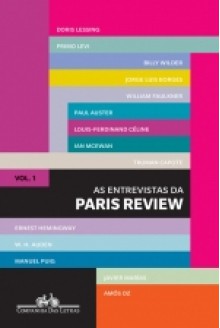 As entrevistas da Paris Review - Vol. 1 - The Paris Review, Philip Gourevitch, Rebecca West, Elizabeth Bishop