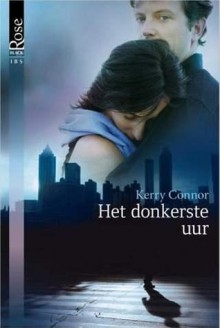 Het donkerste uur - Kerry Connor, Nina Withaar